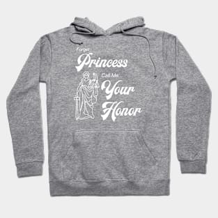 Forget Princess Call Me Your Honor Hoodie